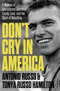 Cover: Don't Cry in America: A Memoir of Unexpected Journeys, Family Love, and the Sport of Wrestling - Figs & Famiglia