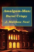 Cover: Amalgam-Man: Burnt Crispy - Dunn Avenue Press