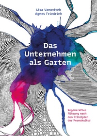 Abbildung von: Das Unternehmen als Garten - Bubble Your Hub