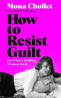 Enlarge image Cover: How to Resist Guilt - Picador