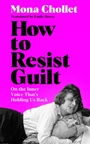 Cover: How to Resist Guilt - Picador