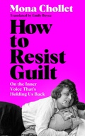 Cover: How to Resist Guilt - Picador