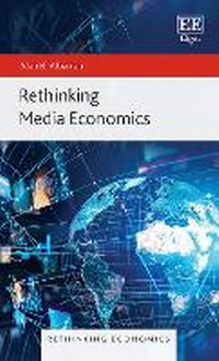 Enlarge image Cover: Rethinking Media Economics - Edward Elgar Publishing
