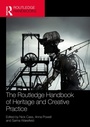 Cover: The Routledge Handbook of Heritage and Creative Practice - Routledge