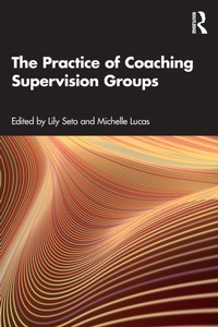 Enlarge image Cover: The Practice of Coaching Supervision Groups - Routledge