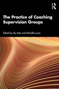 Enlarge image Cover: The Practice of Coaching Supervision Groups - Routledge