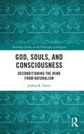 Cover: God, Souls, and Consciousness - Routledge