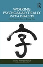 Cover: Working Psychoanalytically with Infants - Routledge