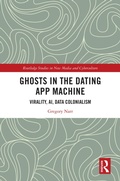 Cover: Ghosts in the Dating App Machine - Routledge