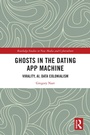 Cover: Ghosts in the Dating App Machine - Routledge