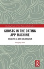 Cover: Ghosts in the Dating App Machine - Routledge