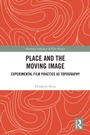 Cover: Place and the Moving Image - Routledge