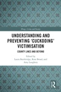 Cover: Understanding and Preventing 'Cuckooing' Victimisation - Routledge