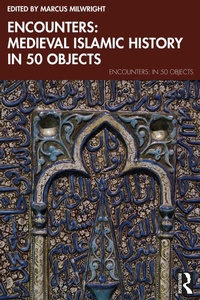 Bild: Encounters: Medieval Islamic History in 50 Objects - Routledge