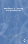 Cover: The Practice of Coaching Supervision Groups - Routledge