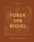 Cover: The Soul of Fonda San Miguel - University of Texas Press