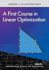 Enlarge image Cover: A First Course in Linear Optimization - Society for Industrial & Applied Mathematics,U.S.