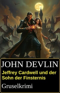 Abbildung von: Jeffrey Cardwell und der Sohn der Finsternis: Gruselkrimi - Uksak E-Books