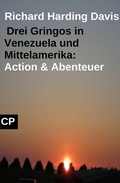 Cover: Drei Gringos in Venezuela und Mittelamerika: Action & Abenteuer - Uksak E-Books