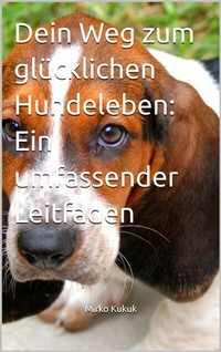 Abbildung von: Dein Weg zum glücklichen Hundeleben: Ein umfassender Leitfaden - epubli