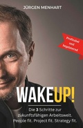 Cover: WakeUP! Die 3 Schritte zur zukunftsf&auml;higen Arbeitswelt. People fit. Project fit. Strategy fit. - Buchschmiede