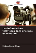 Cover: Les informations televisees dans une Inde en mutation - Editions Notre Savoir