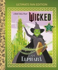 Cover: I Am Elphaba: Ultimate Fan Edition (Universal Pictures Wicked) - Golden Books Publishing Company, Inc.