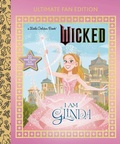 Cover: I Am Glinda: Ultimate Fan Edition (Universal Pictures Wicked) - Golden Books Publishing Company, Inc.