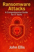 Cover: Ransomware Attacks: A Comprehensive Guide for IT Techs - Grg Publishing