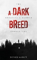 Cover: A Dark Breed (The Monsters & Mayhem Collection, #1) - Patrick McNulty