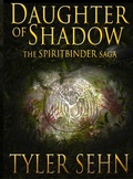 Cover: Daughter of Shadow (The Spiritbinder Saga, #1) - Tyler Sehn