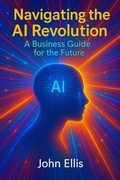 Cover: Navigating the AI Revolution: A Business Guide for the Future - Grg Publishing