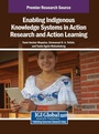 Cover: Enabling Indigenous Knowledge Systems in Action Research and Action Learning - IGI Global