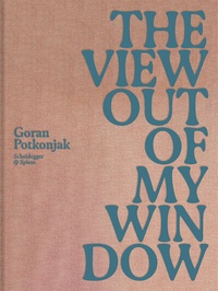 Abbildung von: The View Out of My Window - Scheidegger & Spiess