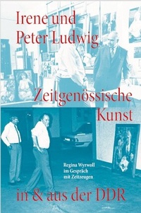 Abbildung von: Irene und Peter Ludwig. Zeitgenössische Kunst in & aus der DDR - Regina Wyrwoll im Gespräch mit Zeitzeugen - König, Walther