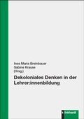 Cover: Dekoloniales Denken in der Lehrer:innenbildung - Verlag Julius Klinkhardt