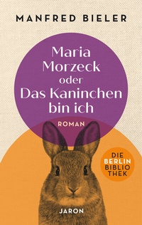 Abbildung von: Maria Morzeck oder Das Kaninchen bin ich - Jaron