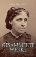 Cover: Louisa May Alcott - Gesammelte Werke - e-artnow