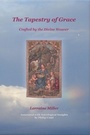 Cover: The Tapestry of Grace - Crafted by the Divine Weaver - Lorraine Miller