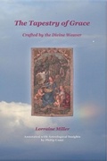 Cover: The Tapestry of Grace - Crafted by the Divine Weaver - Lorraine Miller