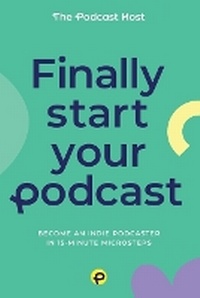 Enlarge image Cover: Finally Start Your Podcast - Wild Trails Media
