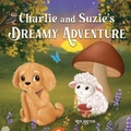 Cover: Charlie and Suzie's Dreamy Adventure - Rita Matteis