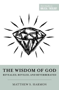 Enlarge image Cover: The Wisdom of God - Crossway Books