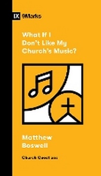 Abbildung von: What If I Don't Like My Church's Music? - Crossway Books