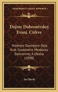 Cover: Dejiny Dobronivskej Evanj. Cirkve - Kessinger Publishing