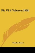 Cover: Pie VI A Valence (1868) - Kessinger Publishing