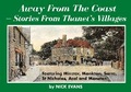 Cover: Away From The Coast - Stories From Thanet's Villages - Bygone Publishing
