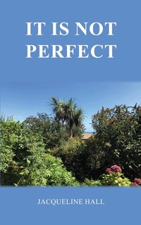 Abbildung von: It is not perfect - Grosvenor House Publishing Ltd