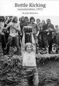 Cover: Bottle Kicking, Leicestershire, 1973 - John Walmsley