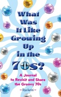 Cover: What Was It Like Growing Up in the 70s? - Riya Aarini